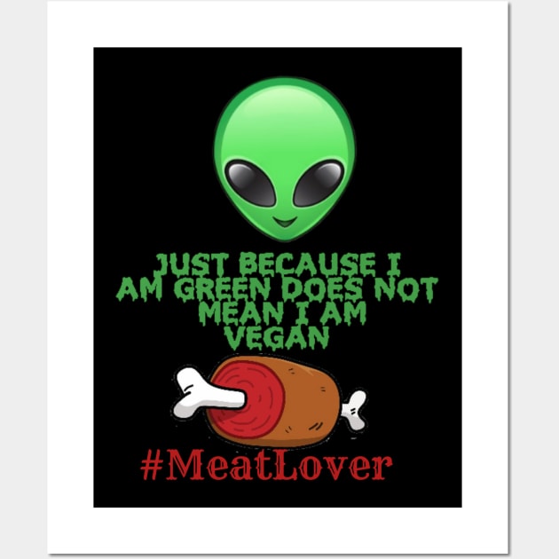 JUST BECAUSE I AM GREEN DOES NOT MEAN I AM VEGAN Wall Art by Nuvanefashion